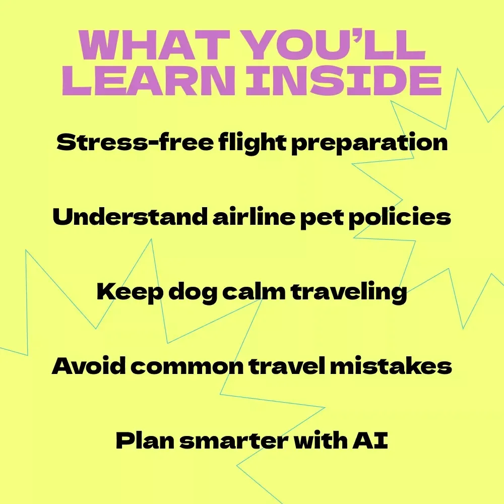 Flying with Your Dog in Cabin – The Ultimate Guide on how to fly with a dog in cabin | Stress-Free Pet Travel eBook & Checklist