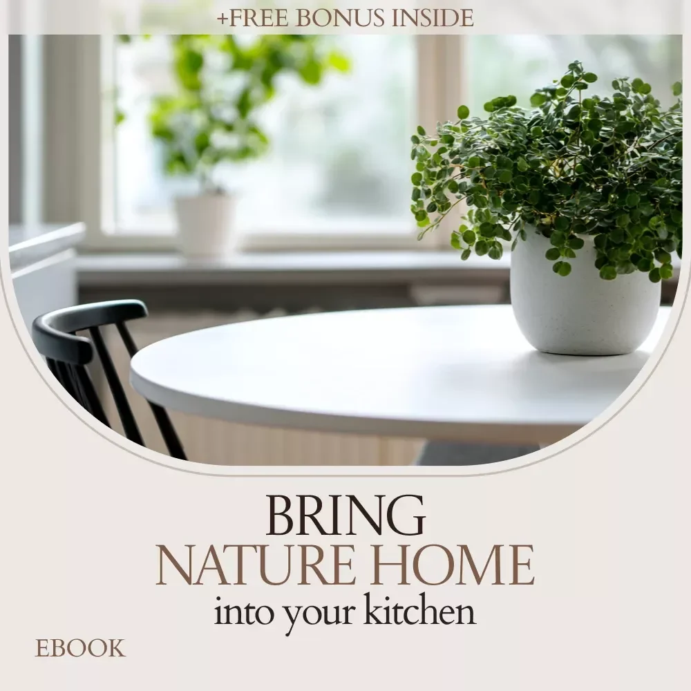 Bring Nature Home Into Your Kitchen – Biophilic Design in Kitchen eBook Guide, Natural Living Kitchen Planner, Wellness & Sustainable Kitchen Design Digital Download