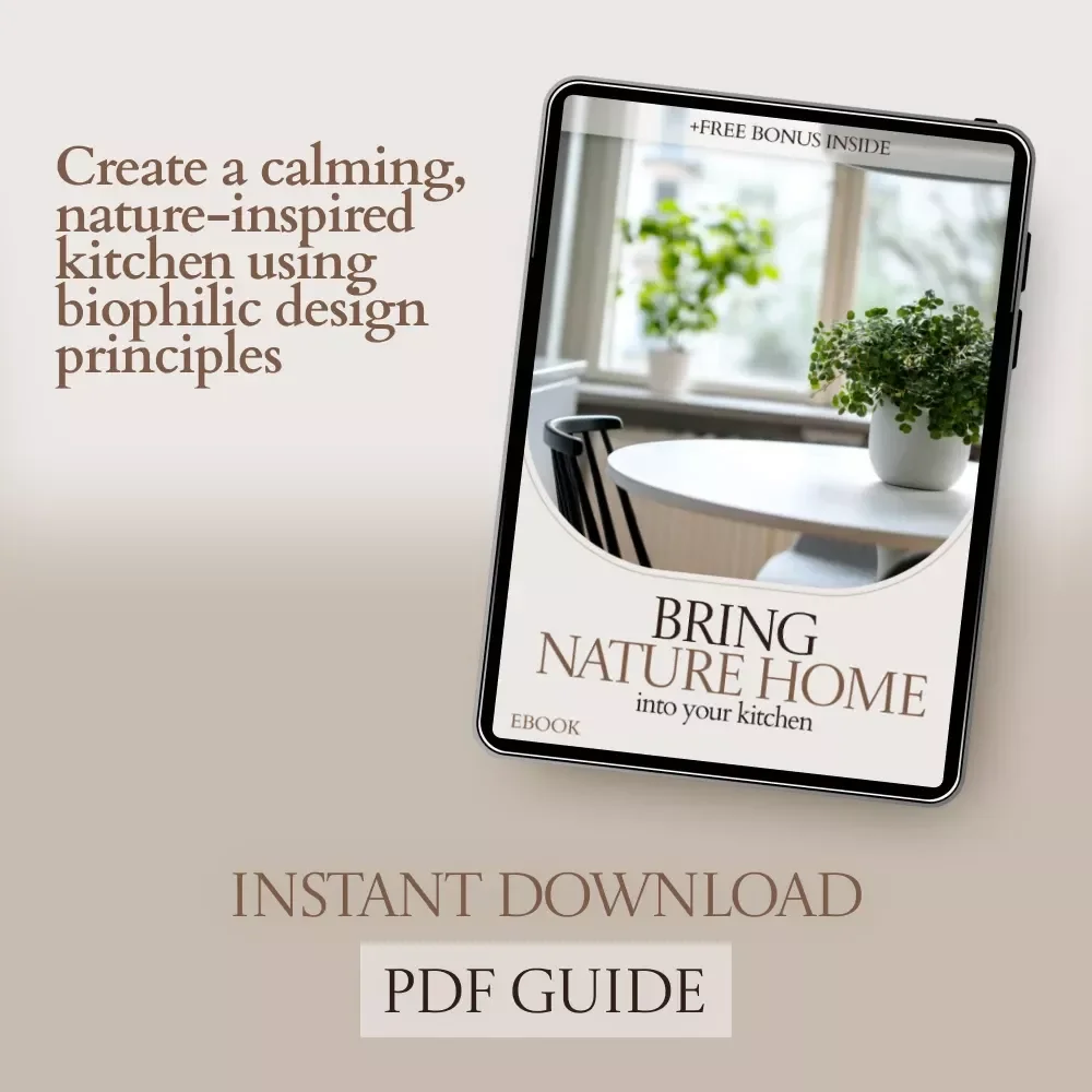 Bring Nature Home Into Your Kitchen – Biophilic Design in Kitchen eBook Guide, Natural Living Kitchen Planner, Wellness & Sustainable Kitchen Design Digital Download