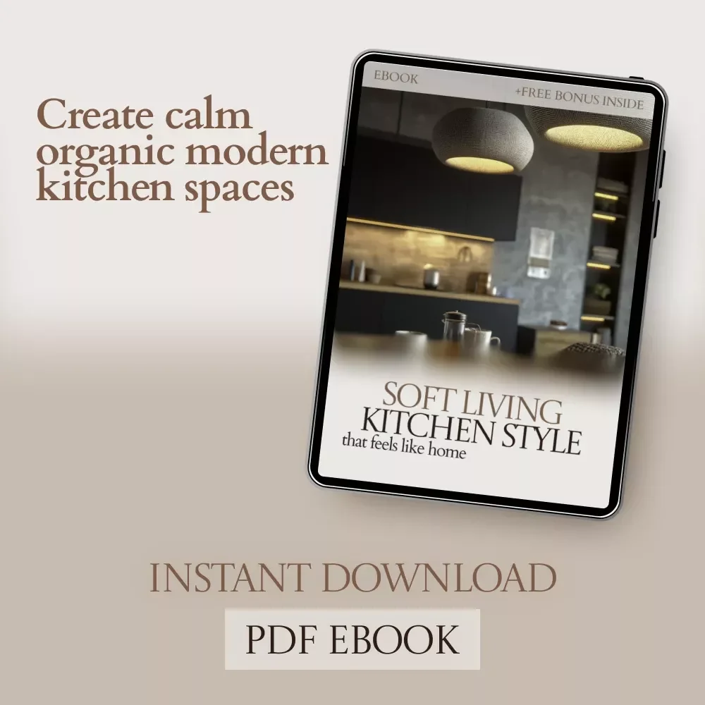 Soft Living Kitchen Style That Feels Like Home – Organic Modern Kitchen Style eBook Guide, Minimal Warm Kitchen Design, Calm Aesthetic Planning & Styling Workbook