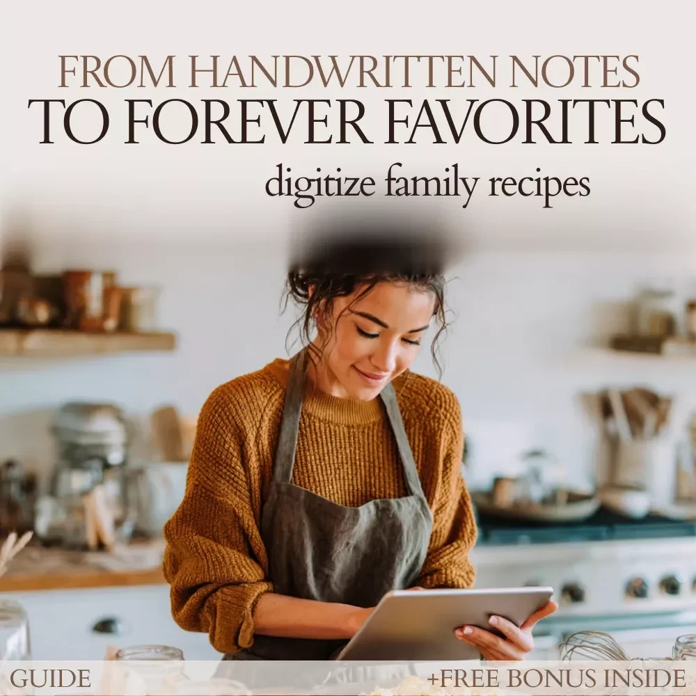 From Handwritten Notes to Forever Favorites: A Complete Guide on How to Digitize Family Recipes, Preserve Memories & Create a Searchable Digital Cookbook
