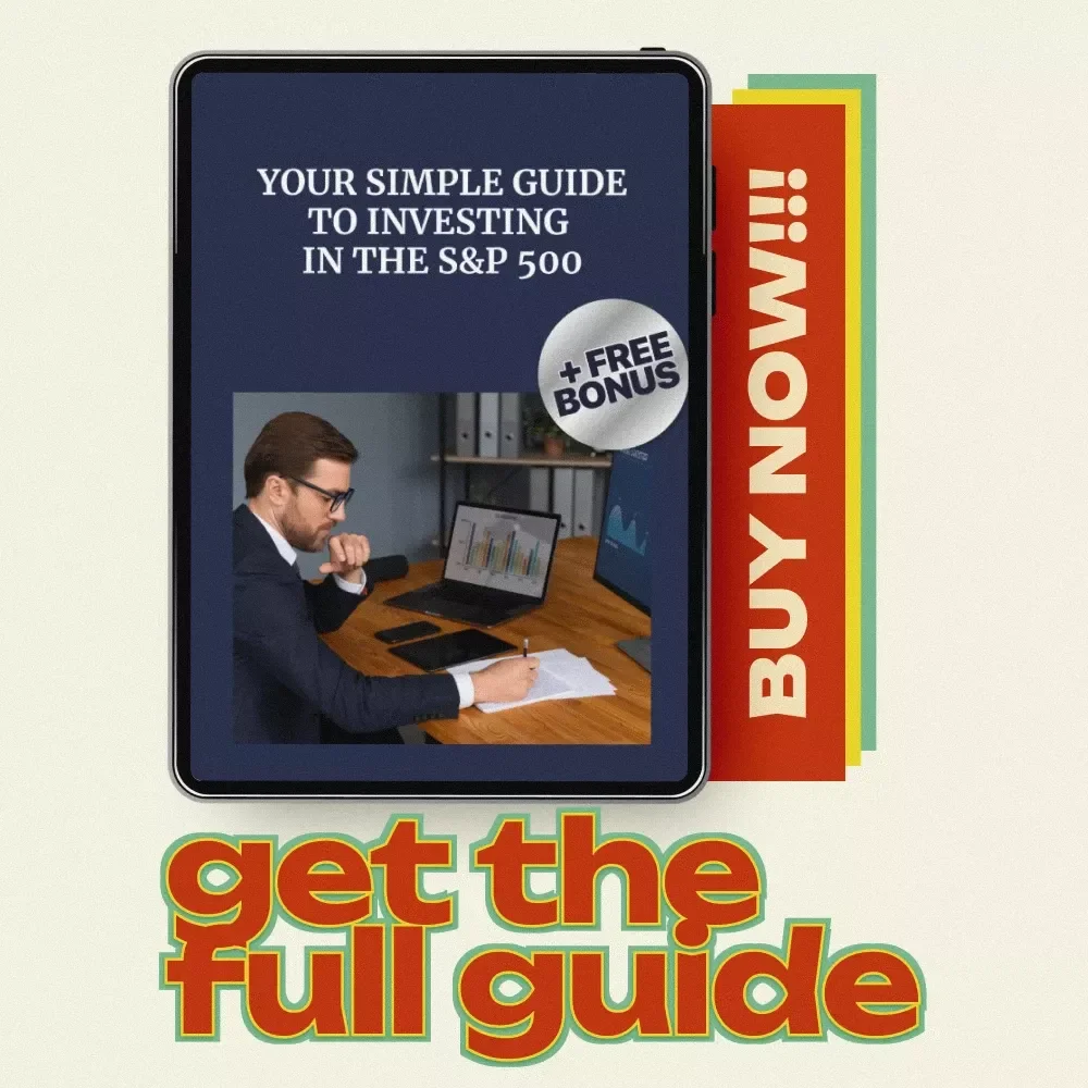 Your Simple Guide to Investing in the S&P 500: A Step-by-Step Guide for Beginner Investors