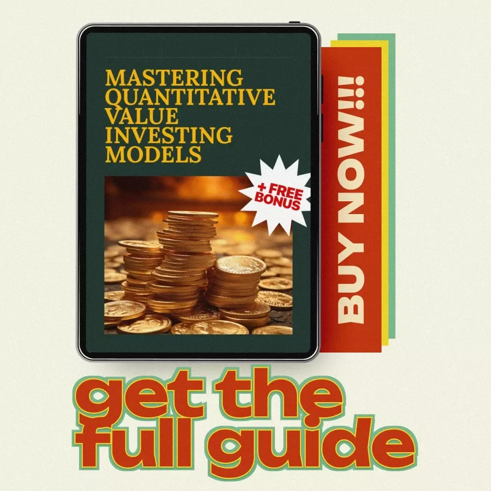 Mastering Quantitative Value Investing Models – Practical eBook Guide to Building, Backtesting & Automating Quantitative Value Investing Models for Data-Driven Investors