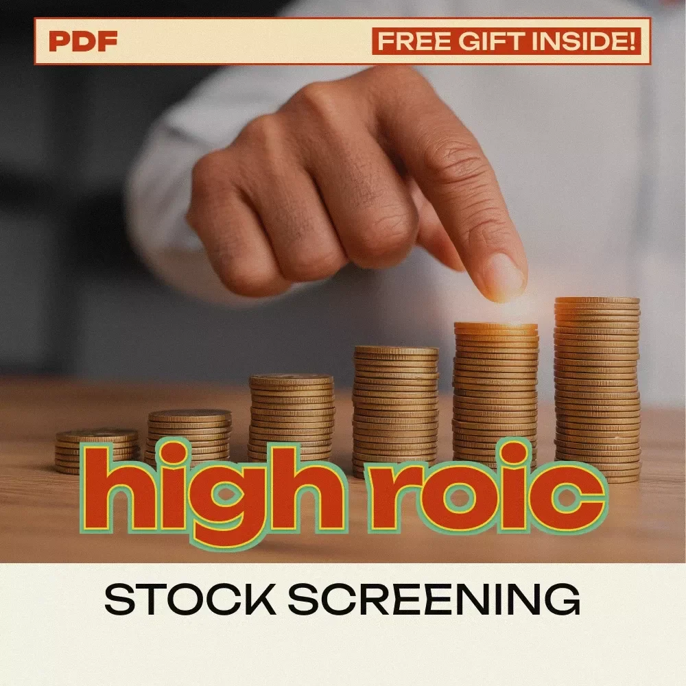 How to Find High ROIC Stocks That Outperform – High ROIC Stock Screening eBook Guide for Smart Investors & Portfolio Builders