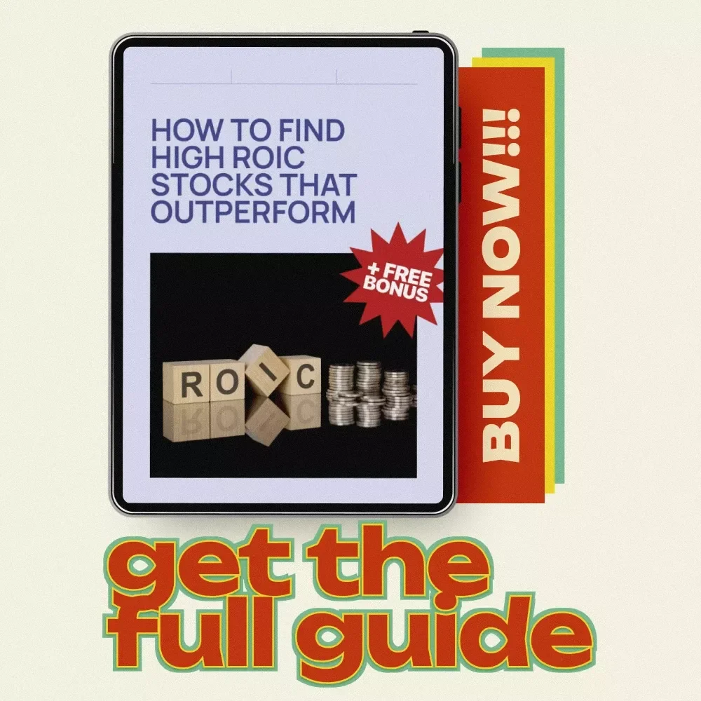 How to Find High ROIC Stocks That Outperform – High ROIC Stock Screening eBook Guide for Smart Investors & Portfolio Builders