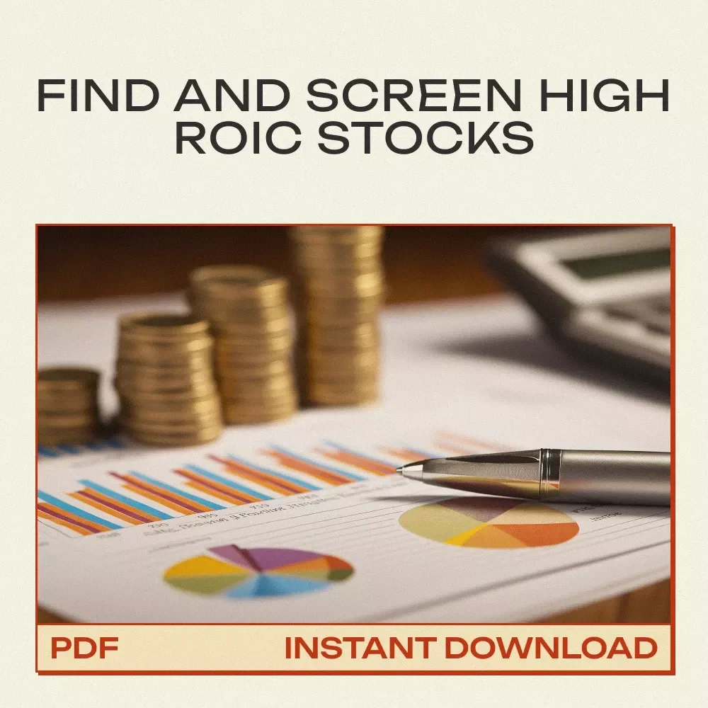 How to Find High ROIC Stocks That Outperform – High ROIC Stock Screening eBook Guide for Smart Investors & Portfolio Builders