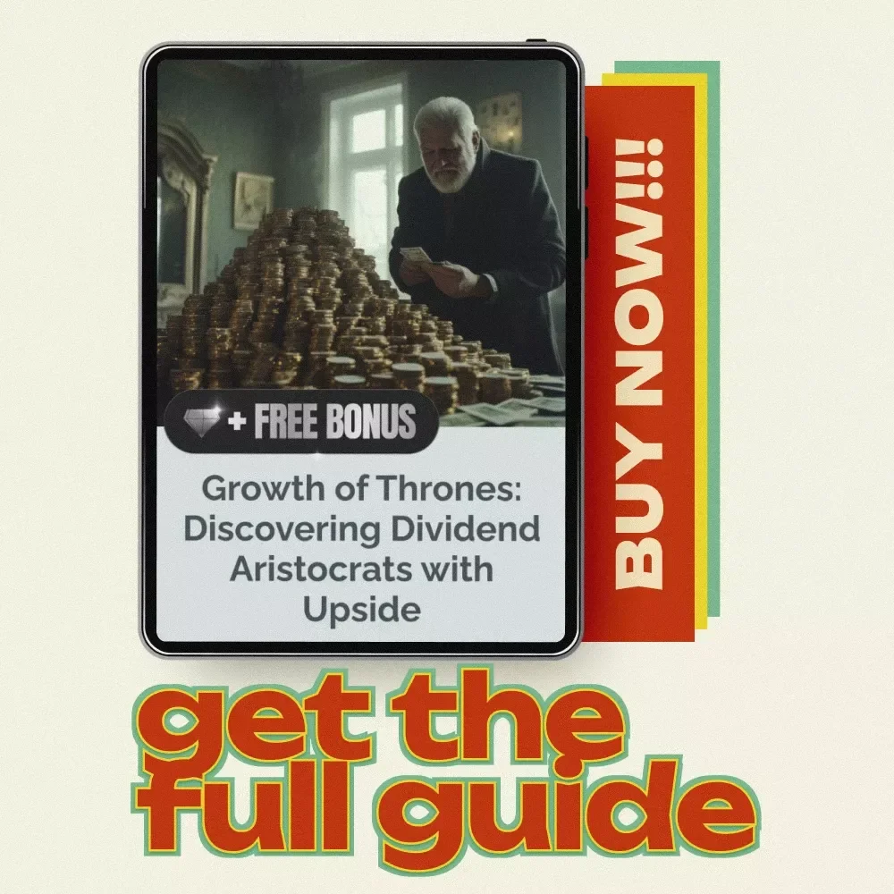 Growth of Thrones: Discovering Dividend Aristocrats with Upside – Dividend aristocrats with growth potential eBook Guide for Smart Long-Term Investors