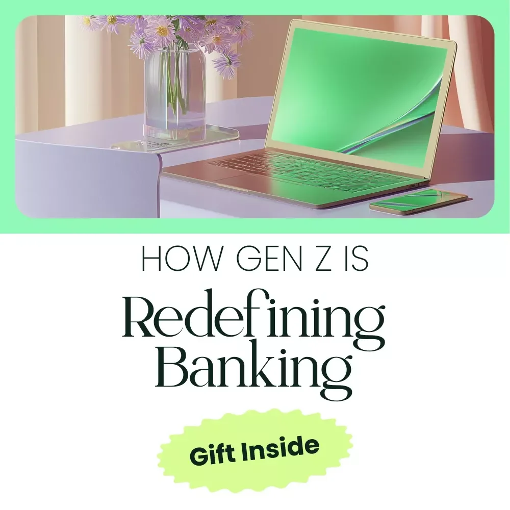 The New Money Mindset: How Gen Z is Redefining Banking - Guide to Generation Z Banking Habits