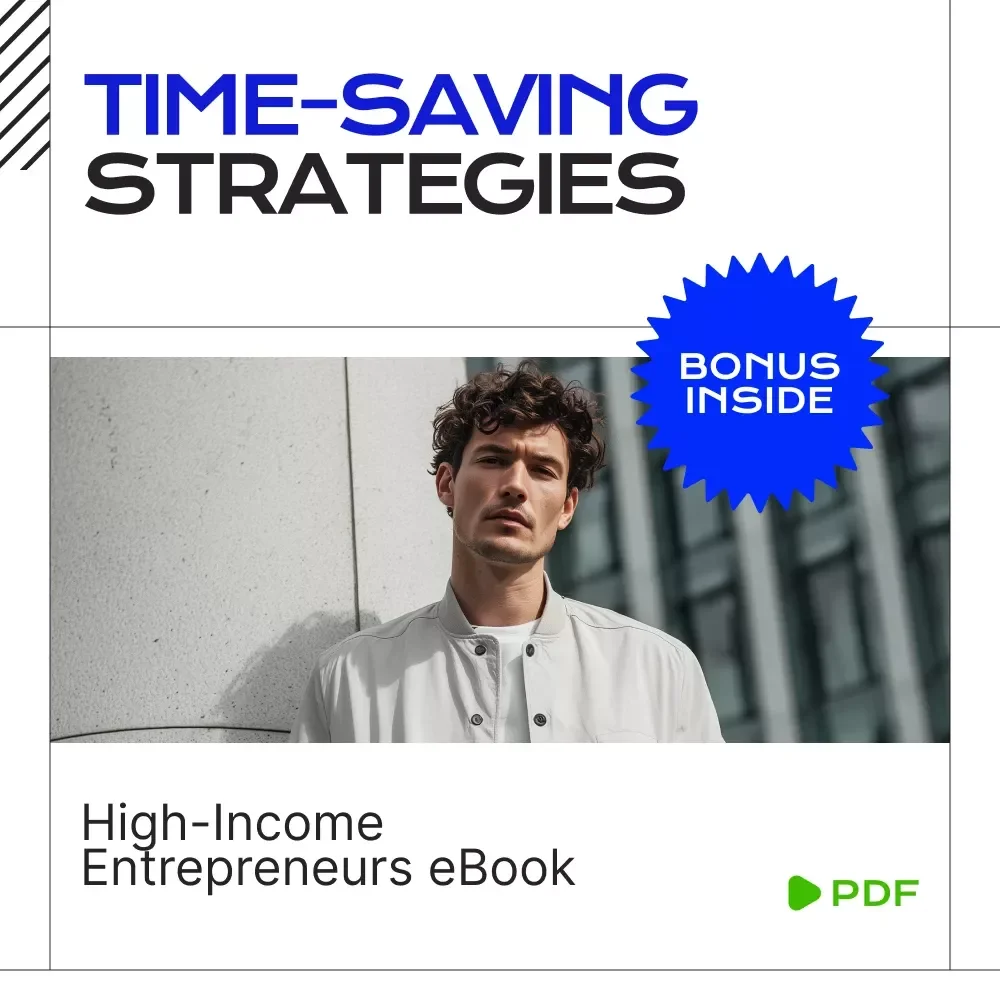 Smart Strategies High-Income Entrepreneurs Swear By – Time-Saving Strategies High-Income Entrepreneurs eBook for Productivity, Delegation & Automation Mastery