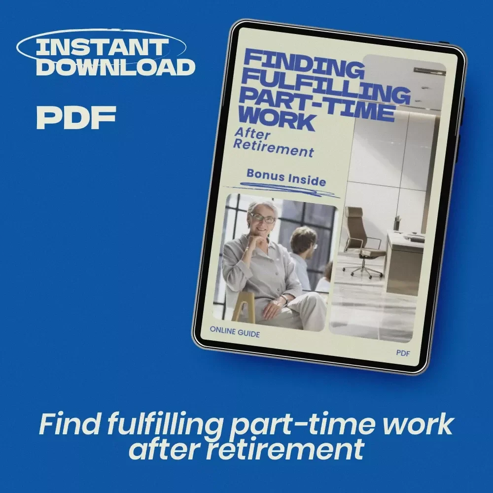 Finding Fulfilling Part-Time Work After Retirement – Practical Guide on how to find part time work after retirement, Retirement Job Ideas, Flexible Income & Purpose After Retirement Digital Download