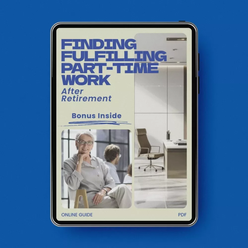 Finding Fulfilling Part-Time Work After Retirement – Practical Guide on how to find part time work after retirement, Retirement Job Ideas, Flexible Income & Purpose After Retirement Digital Download