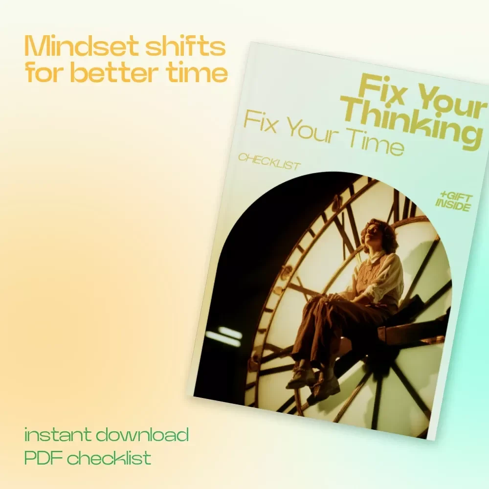 Fix Your Thinking Fix Your Time Checklist – Master How Thinking Affects Time Management, Productivity Mindset Reset, Daily Focus & Priority Planner