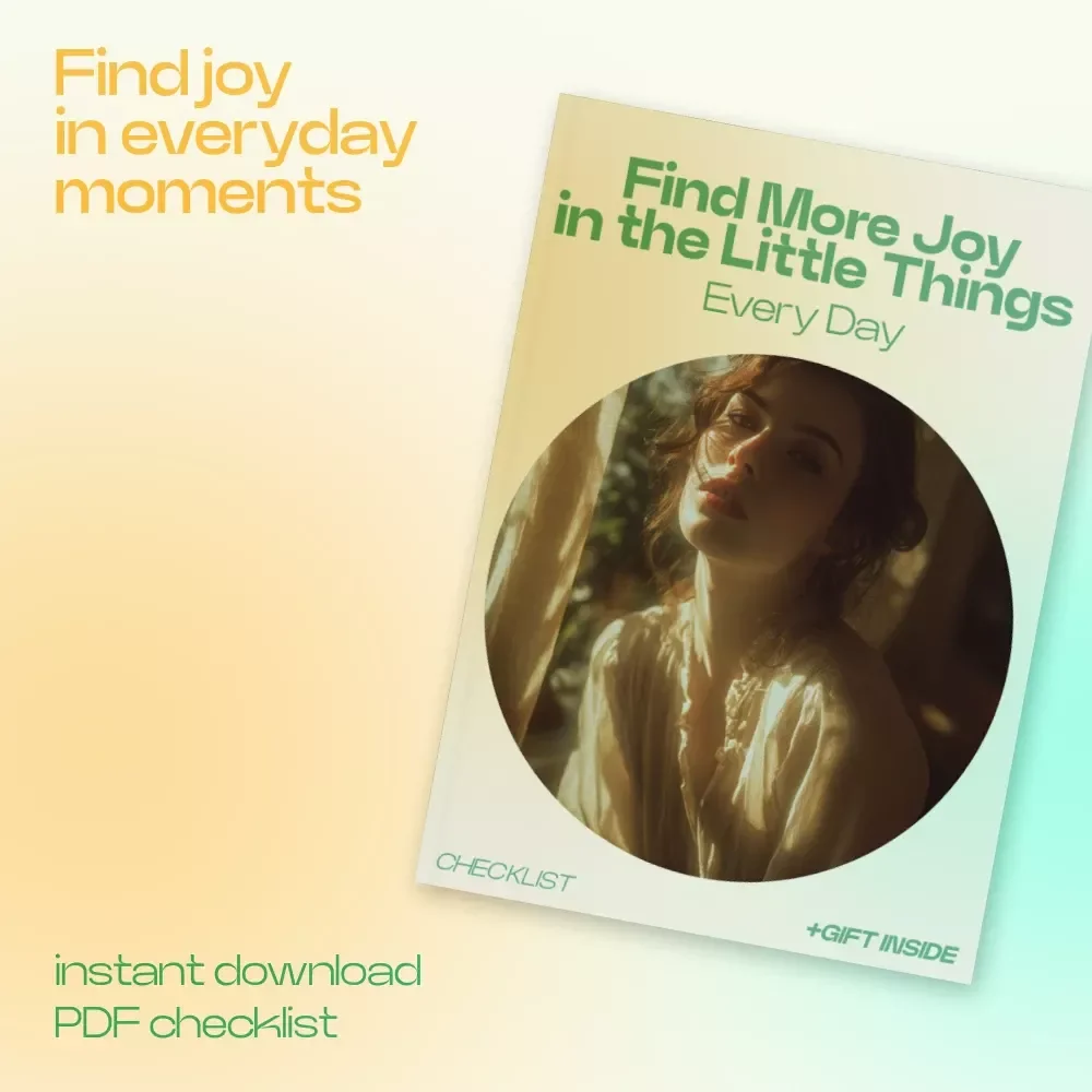 Find More Joy in the Little Things Every Day – Small Daily Joys Checklist, Mindfulness Routine, Simple Happiness Guide, Daily Life Reset Tool
