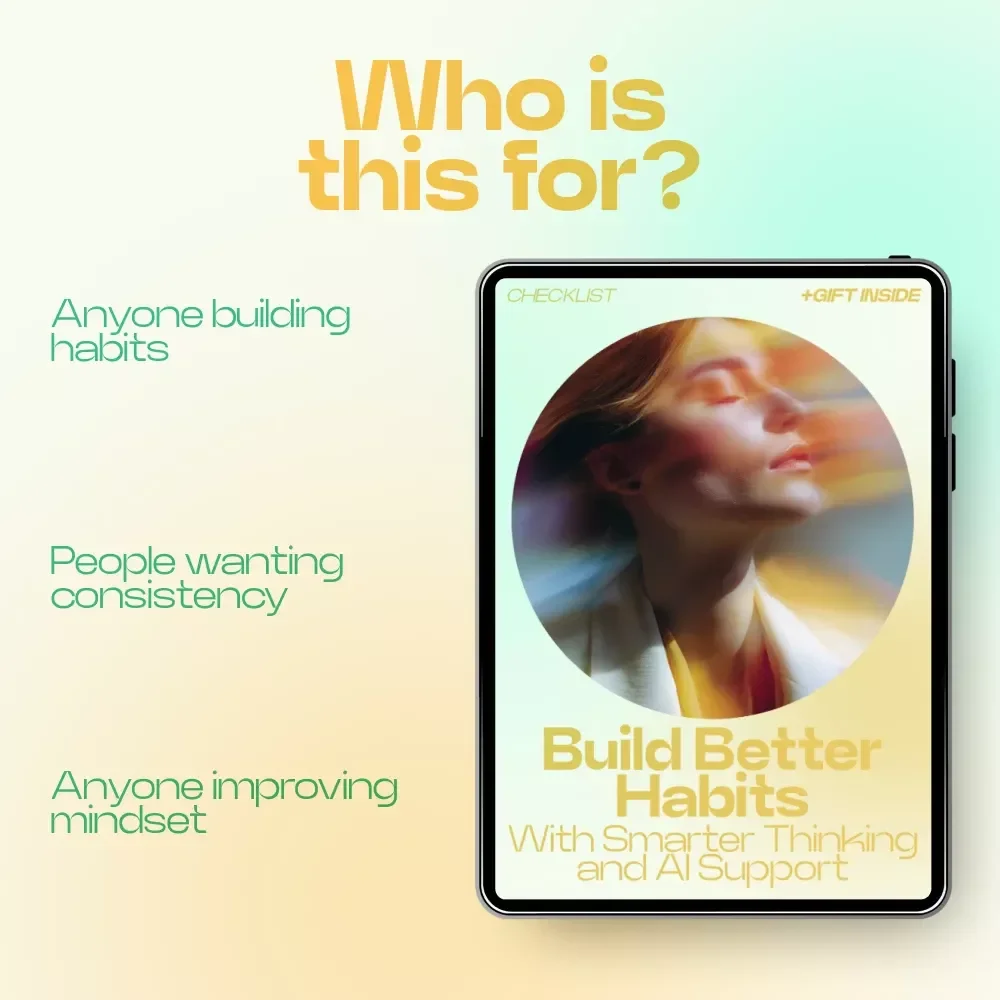 Build Better Habits With Smarter Thinking and AI Support Checklist – AI Support for Habit Mindset Building System for Consistency, Focus, and Daily Progress