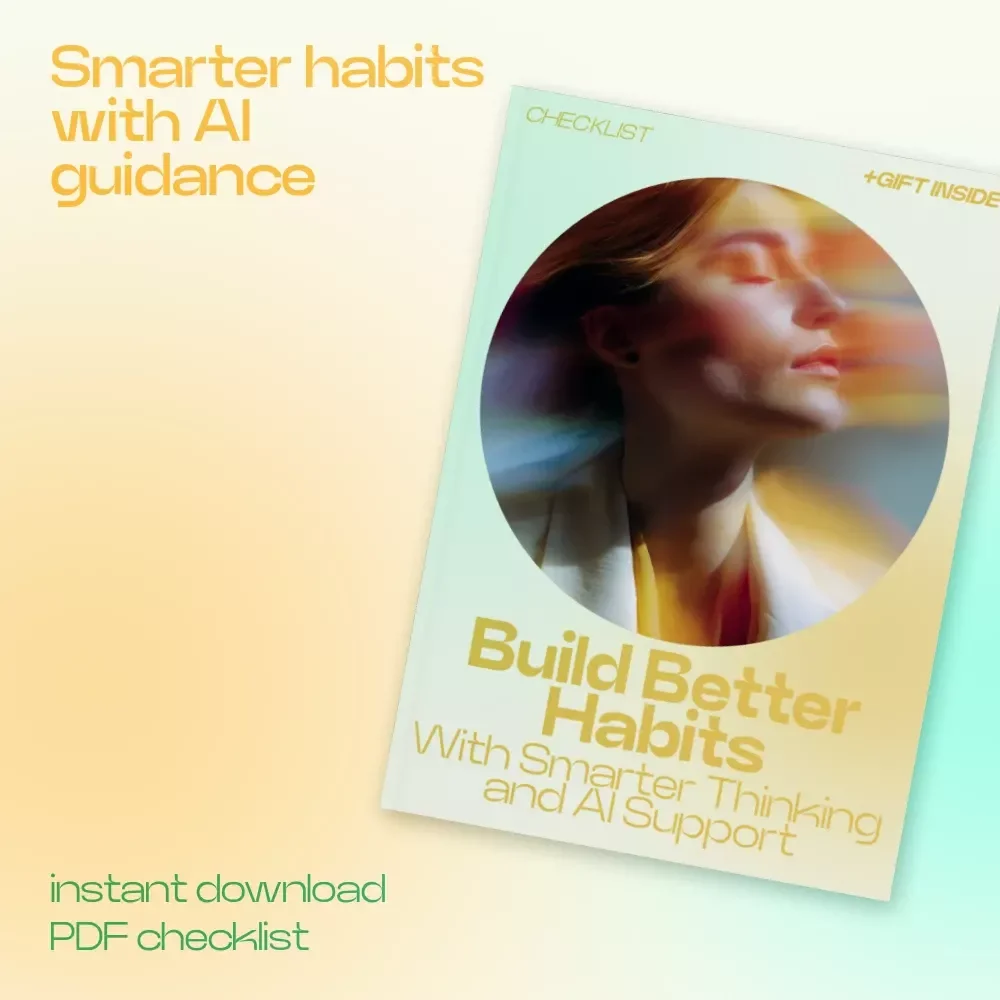 Build Better Habits With Smarter Thinking and AI Support Checklist – AI Support for Habit Mindset Building System for Consistency, Focus, and Daily Progress