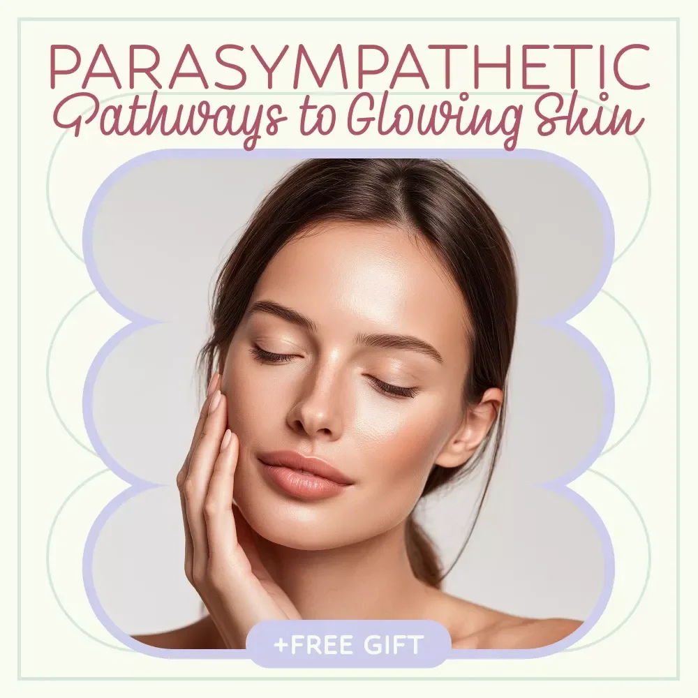 Parasympathetic Pathways to Glowing Skin | Parasympathetic Treatments for Skin Calm eBook | Holistic Skincare Guide for Sensitive, Stressed Skin