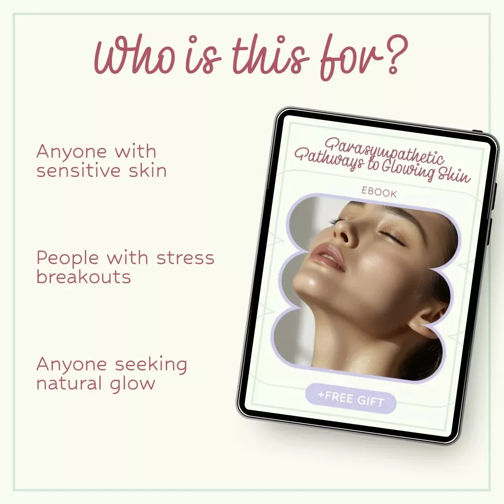 Parasympathetic Pathways to Glowing Skin | Parasympathetic Treatments for Skin Calm eBook | Holistic Skincare Guide for Sensitive, Stressed Skin