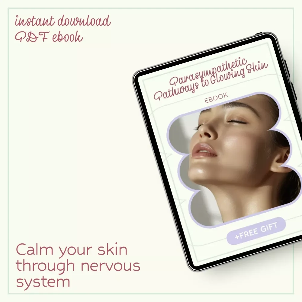 Parasympathetic Pathways to Glowing Skin | Parasympathetic Treatments for Skin Calm eBook | Holistic Skincare Guide for Sensitive, Stressed Skin