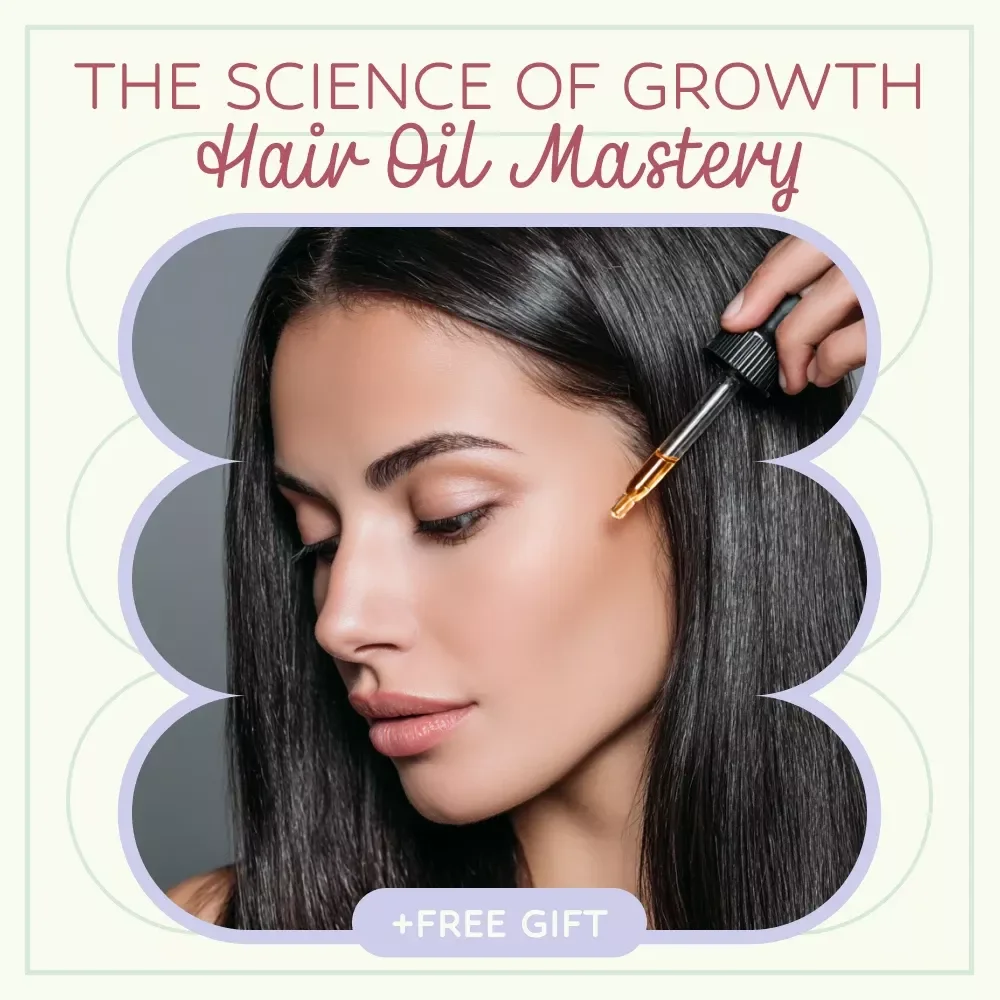 The Science of Growth: Hair Oil Mastery – Ultimate Guide to Hair Oiling for Growth, Healthy Scalp & Thicker Hair Results