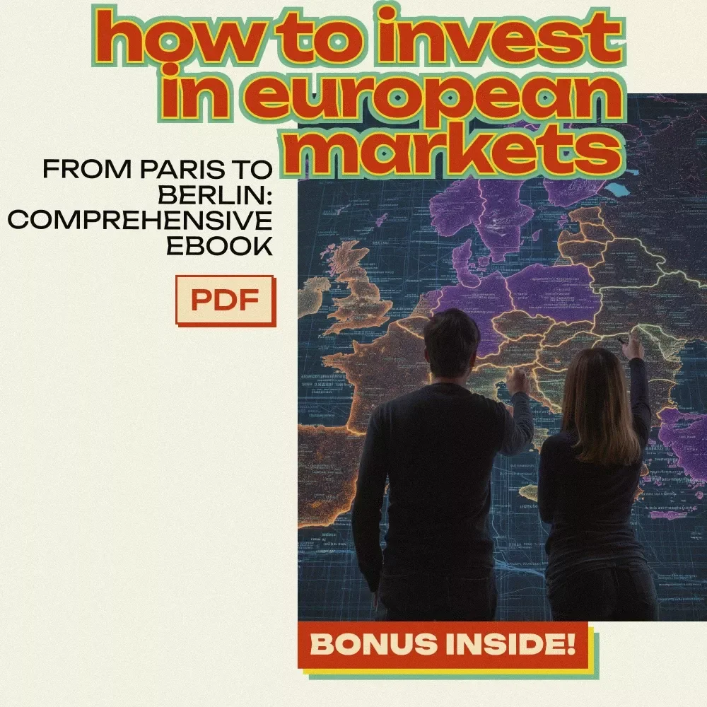 From Paris to Berlin: How to Invest in European Markets - A Comprehensive eBook Guide for Investors