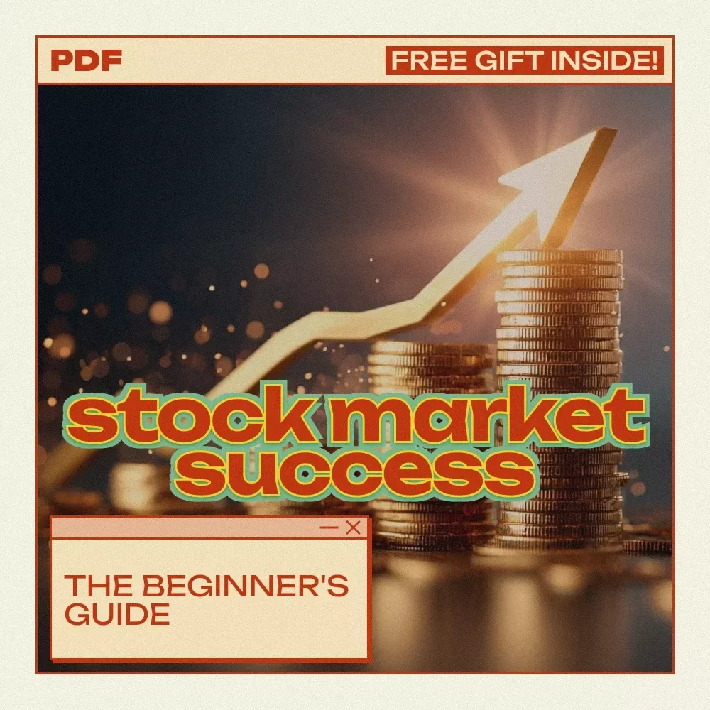 The Beginner's Guide to Stock Market Success: How to Invest in the Stock Market for Beginners - A Digital eBook for Smart Investing