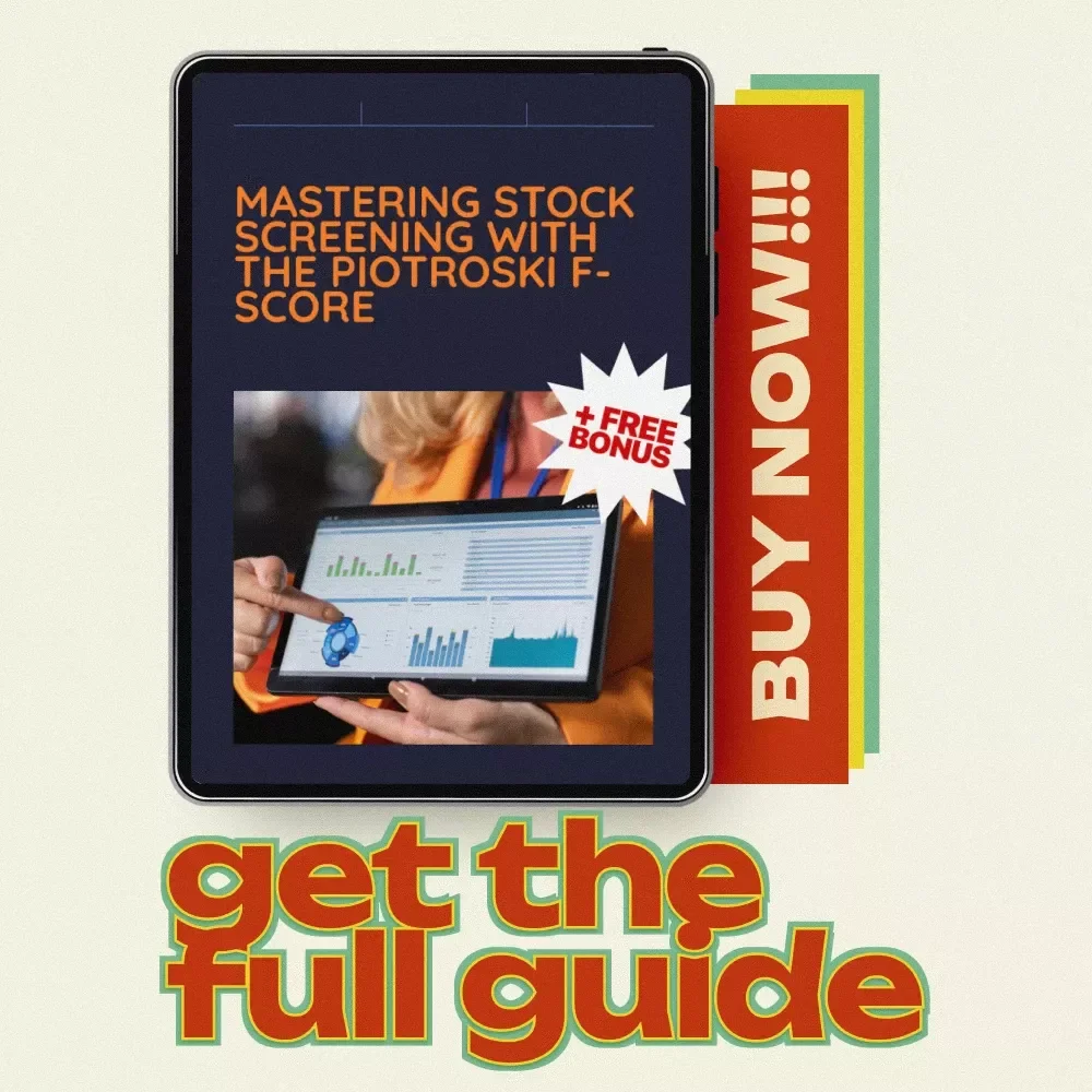 Mastering Stock Screening with the Piotroski F-Score – Stock Screening Based on Piotroski F-Score eBook Guide for Smart Value Investors & DIY Traders