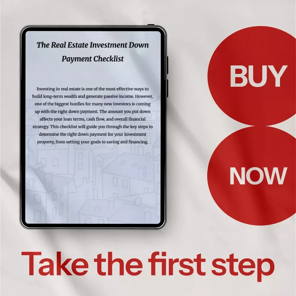 The Real Estate Investment Down Payment Checklist: Your Guide to Securing the Right Down Payment for Investment Property