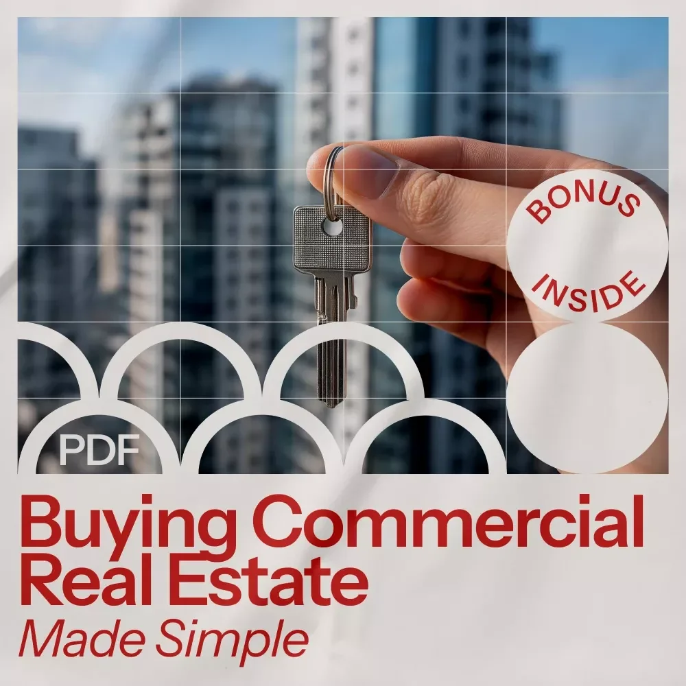 Buying Commercial Real Estate Made Simple: Your Ultimate Guide to Purchasing Commercial Properties