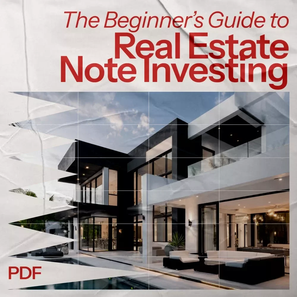 The Beginner’s Guide to Real Estate Note Investing: Unlock Your Potential in Note Investing