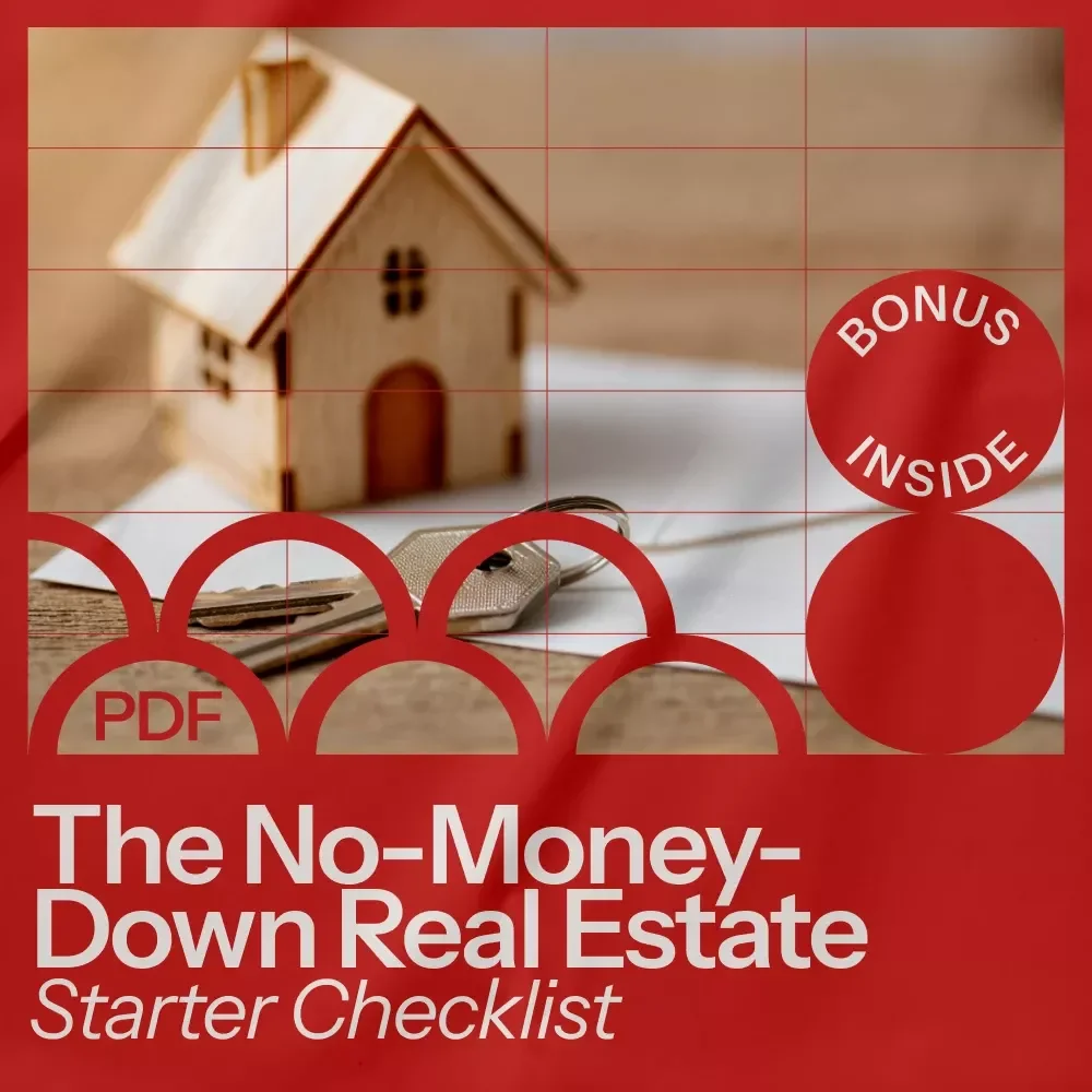 The No-Money-Down Real Estate Starter Checklist: Your Step-by-Step Guide to Investing in Real Estate with No Money Down