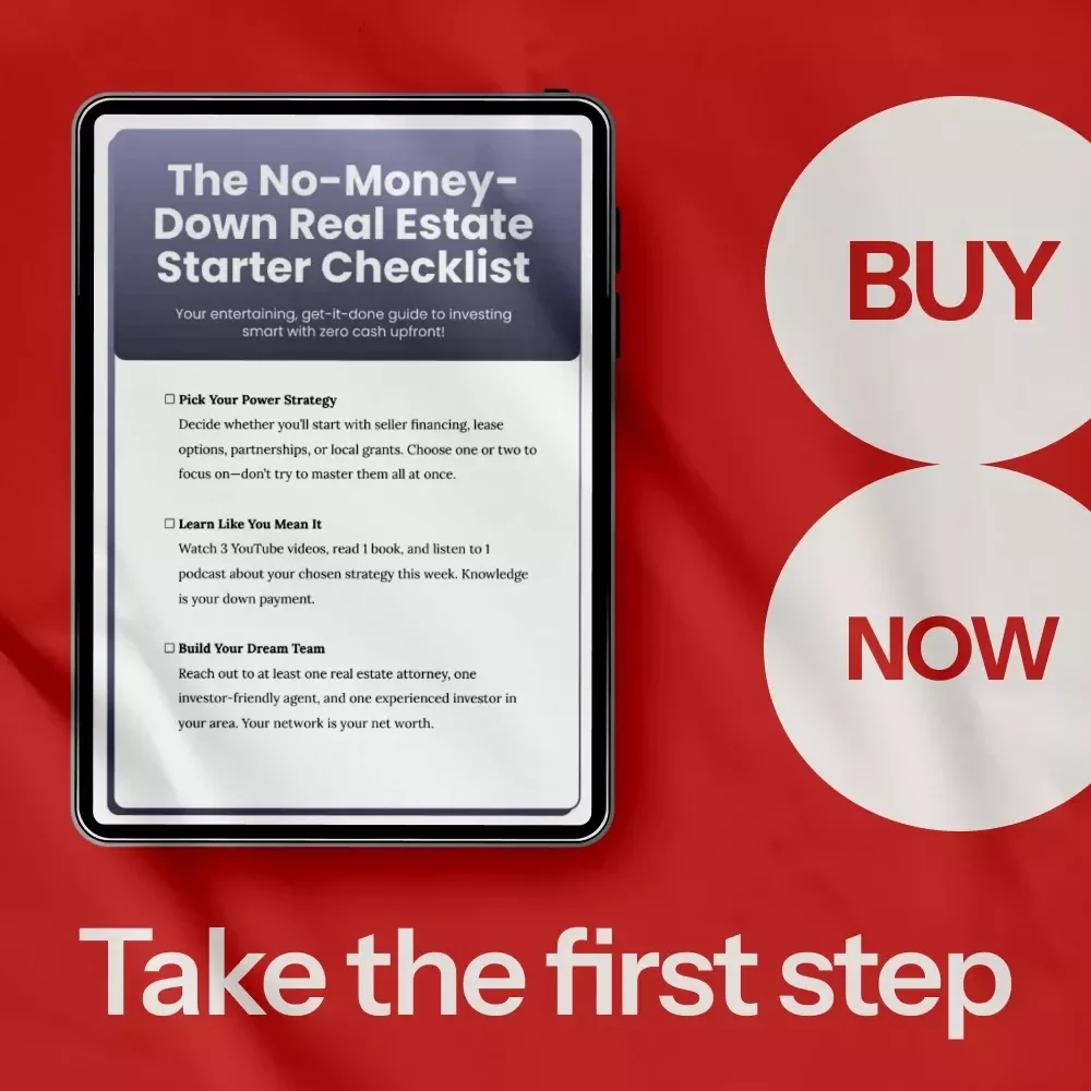 The No-Money-Down Real Estate Starter Checklist: Your Step-by-Step Guide to Investing in Real Estate with No Money Down