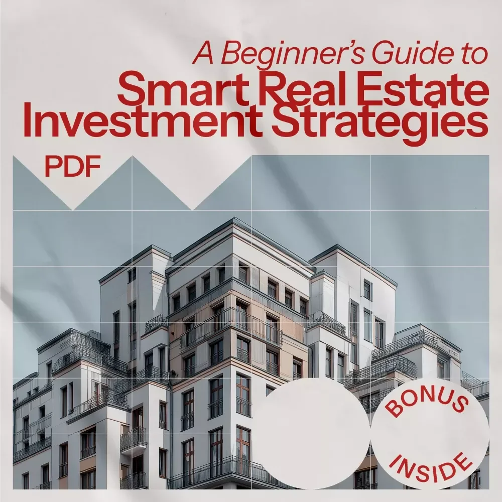 A Beginner’s Guide to Smart Real Estate Investment Strategies: eBook for New Investors