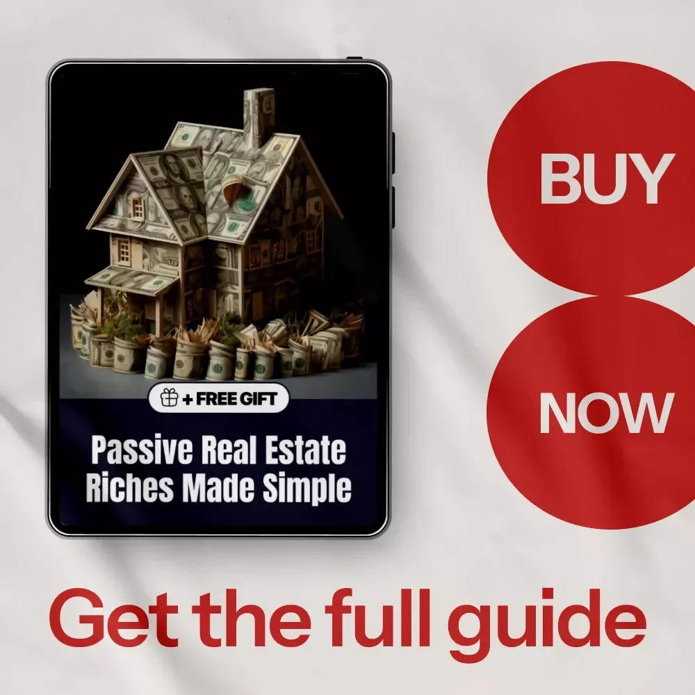 Passive Real Estate Riches Made Simple: Your Ultimate Guide to Smart, Low-Stress Passive Real Estate Investing