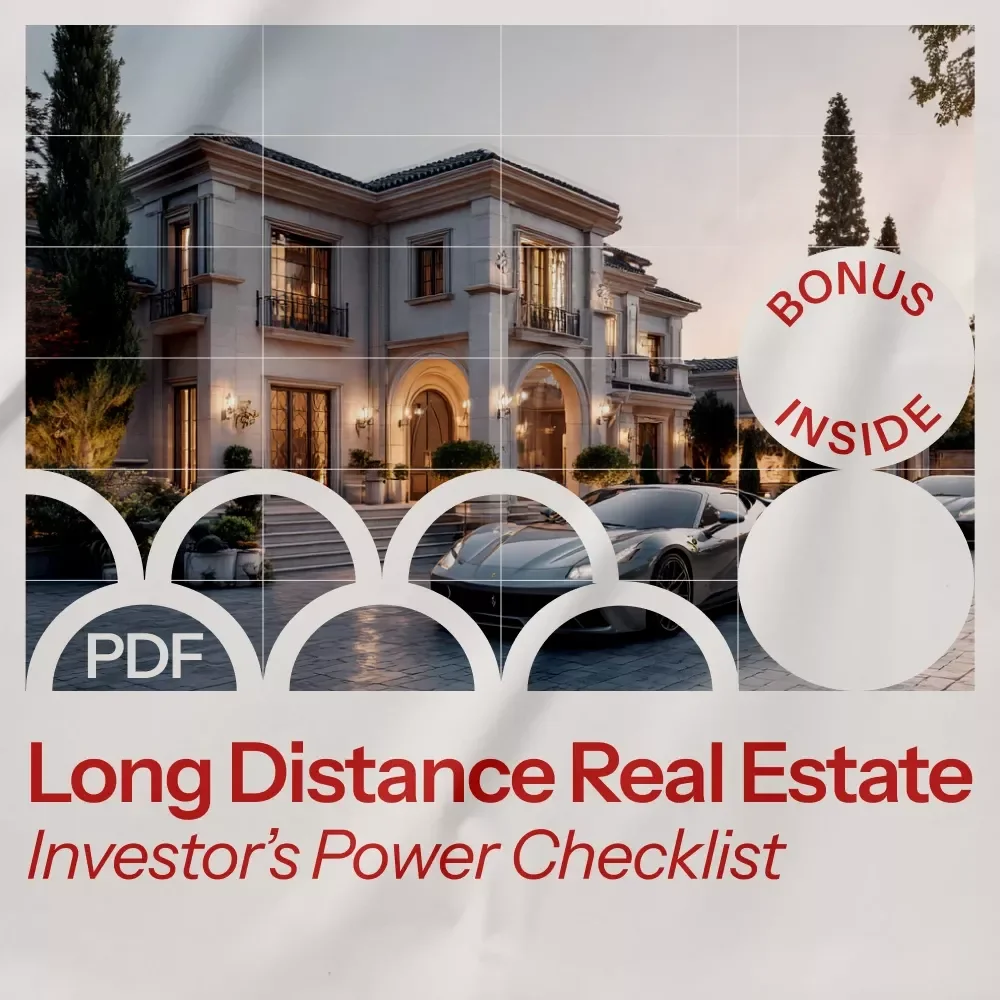 The Long Distance Real Estate Investor’s Power Checklist: Your Ultimate Guide to Investing Remotely