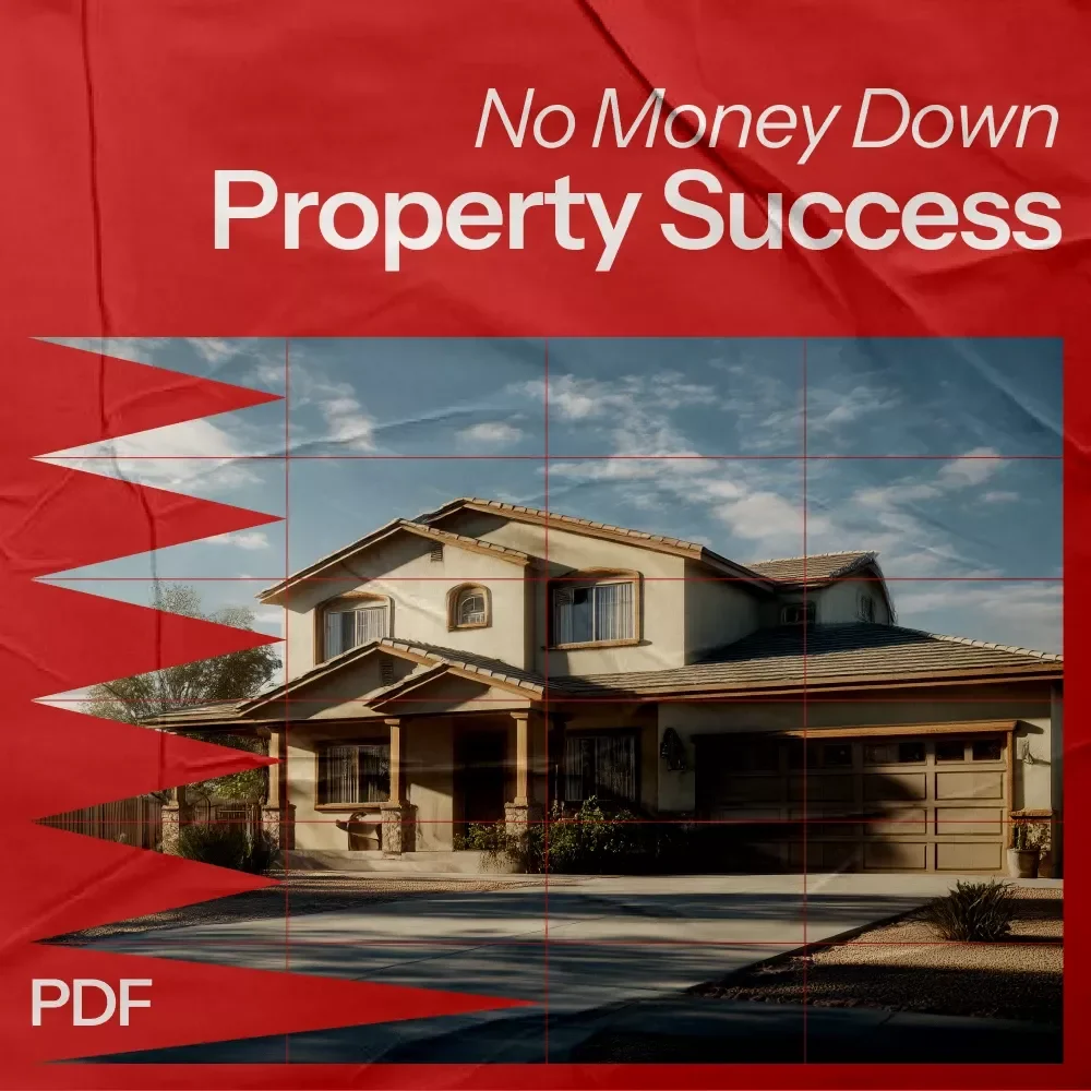 No Money Down Property Success – The Ultimate Guide to No Money Down Property Investing for Beginners & Aspiring Real Estate Investors (Digital Download)