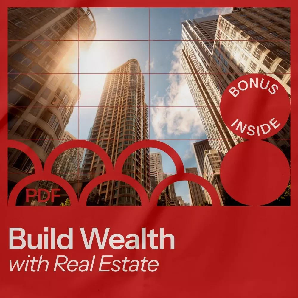 Build Wealth with Real Estate: The Ultimate Guide to Starting Your Property Investment Journey
