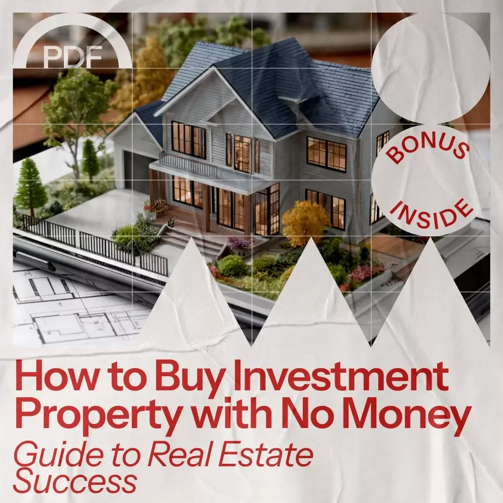 Your Fast-Track Guide to Real Estate Success: How to Buy Investment Property with No Money