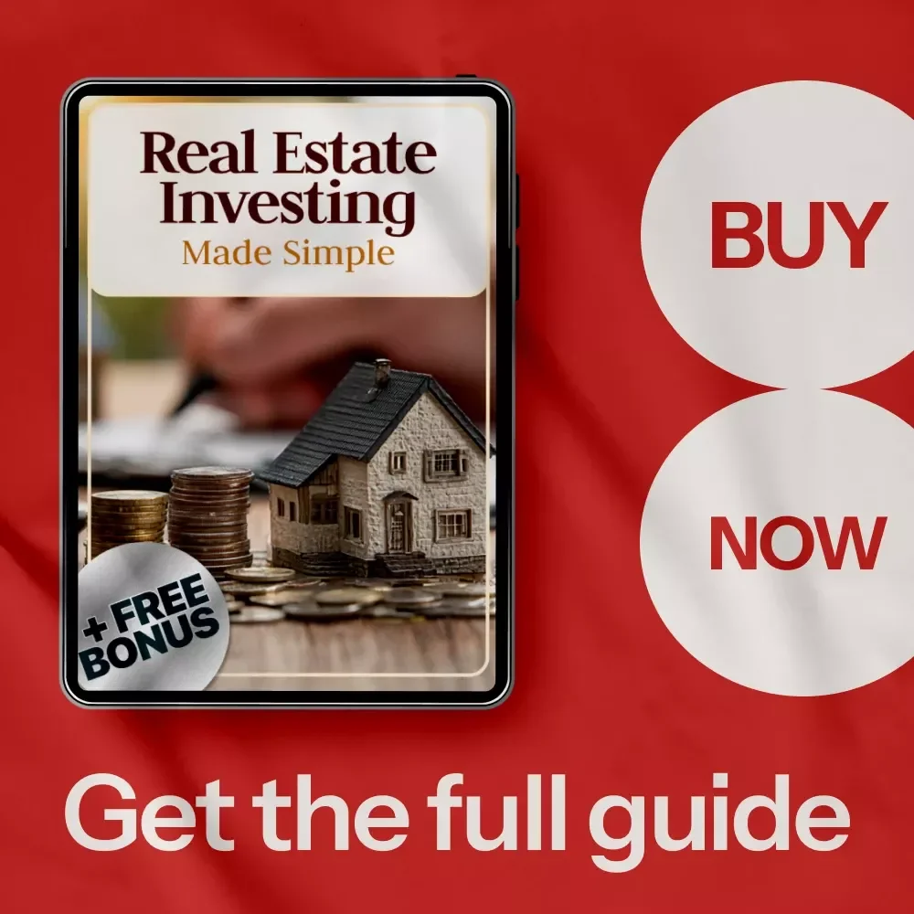 Real Estate Investing Made Simple: Your Ultimate Guide on How to Invest in Real Estate