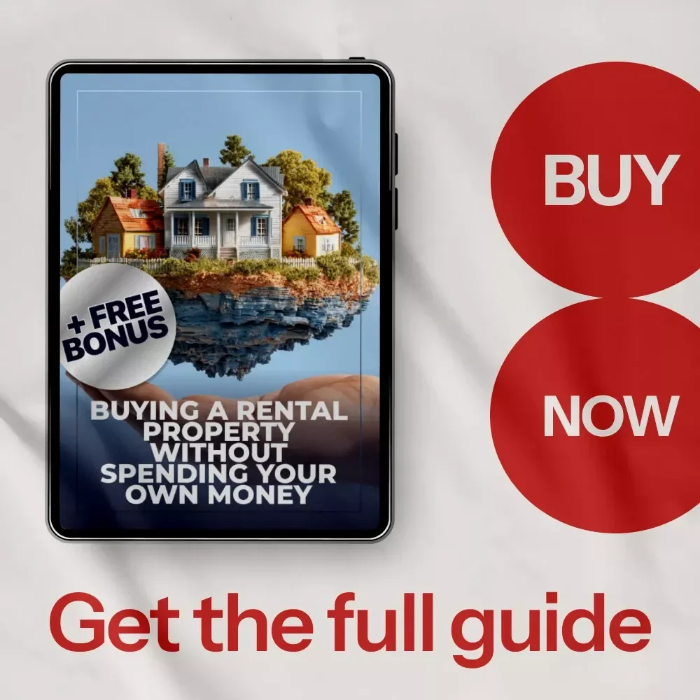 Buying a Rental Property Without Spending Your Own Money: A Step-by-Step Guide to Real Estate Investing