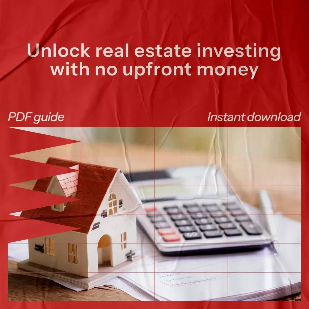 Starting Real Estate Investments with Zero Cash - The Ultimate Guide to Investing Without Money
