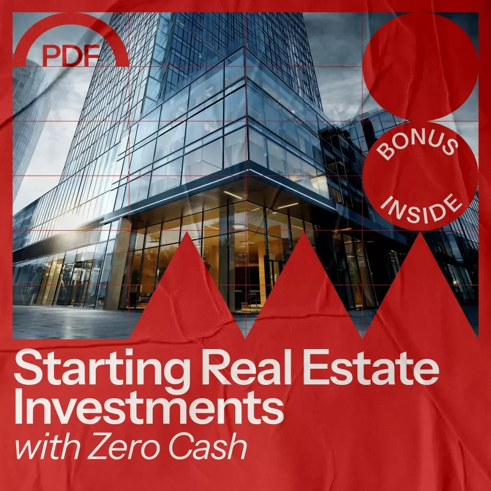 Starting Real Estate Investments with Zero Cash - The Ultimate Guide to Investing Without Money