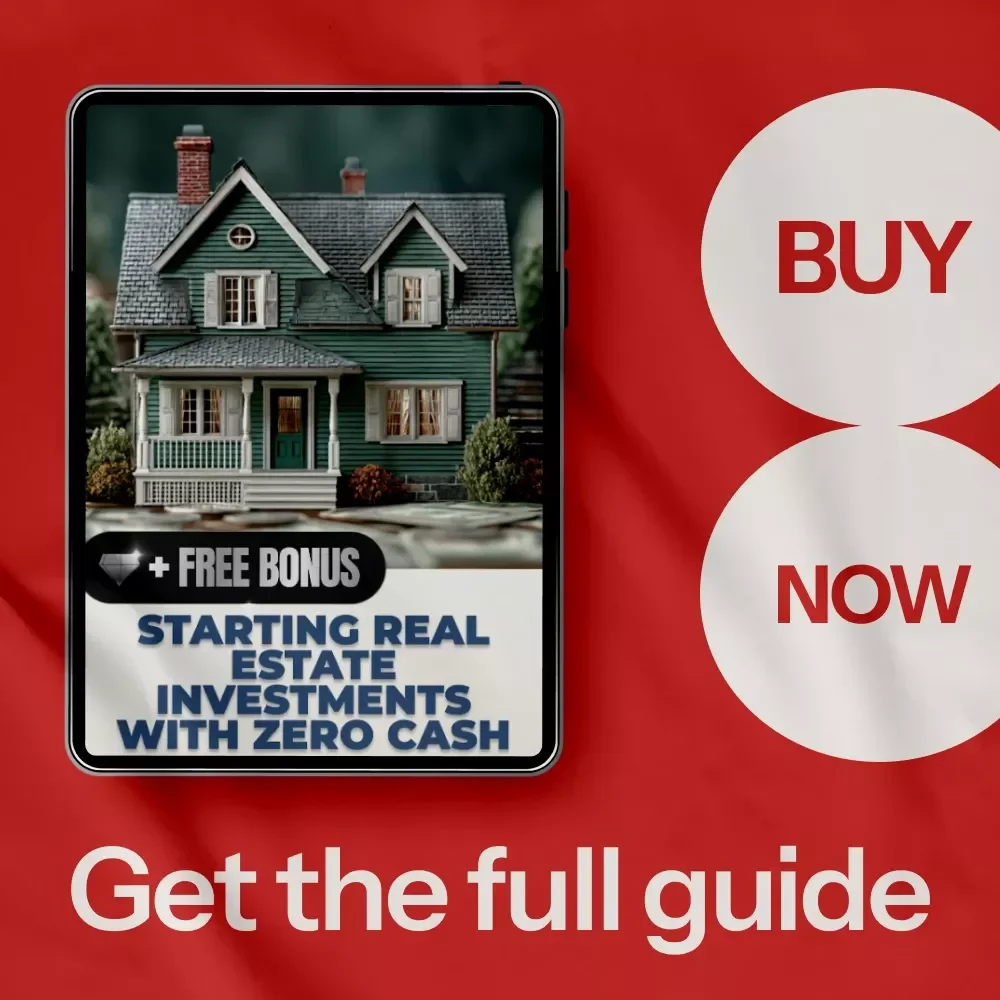 Starting Real Estate Investments with Zero Cash - The Ultimate Guide to Investing Without Money