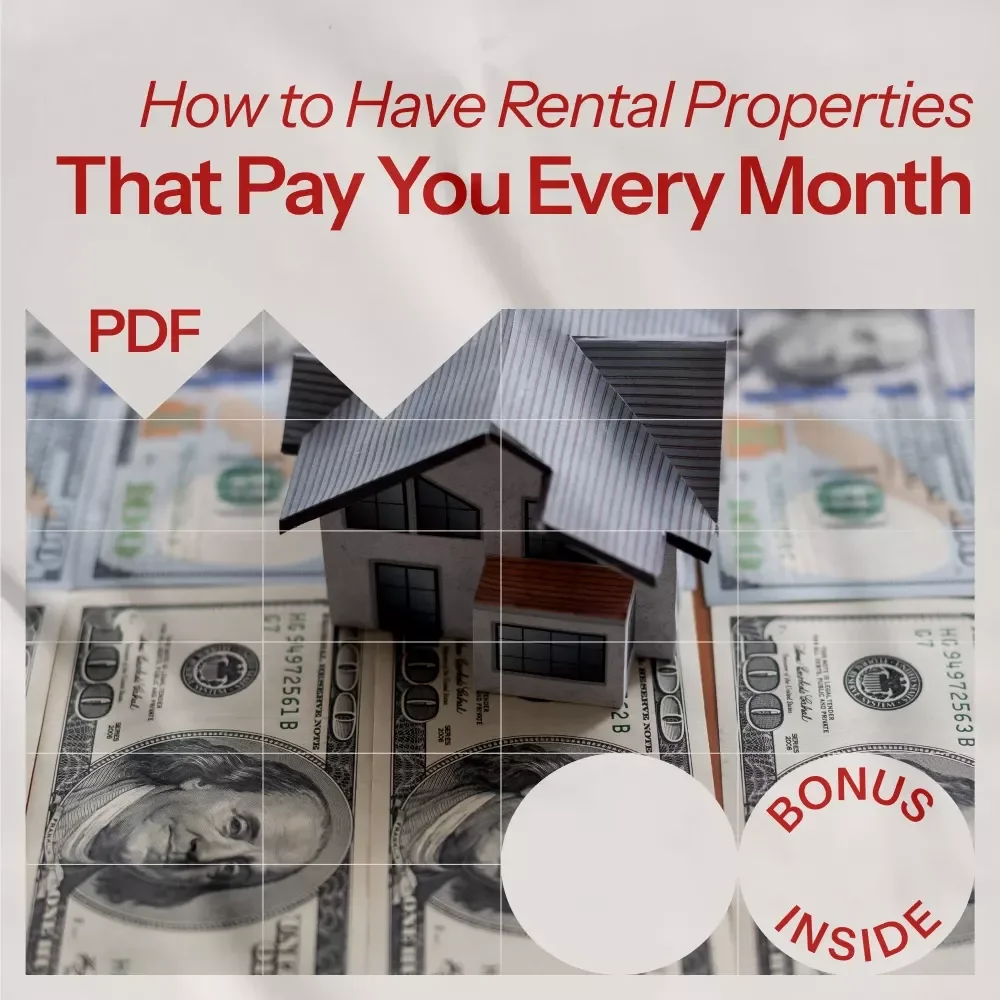 How to Have Rental Properties That Pay You Every Month: The Ultimate Guide to Passive Income and Real Estate Success