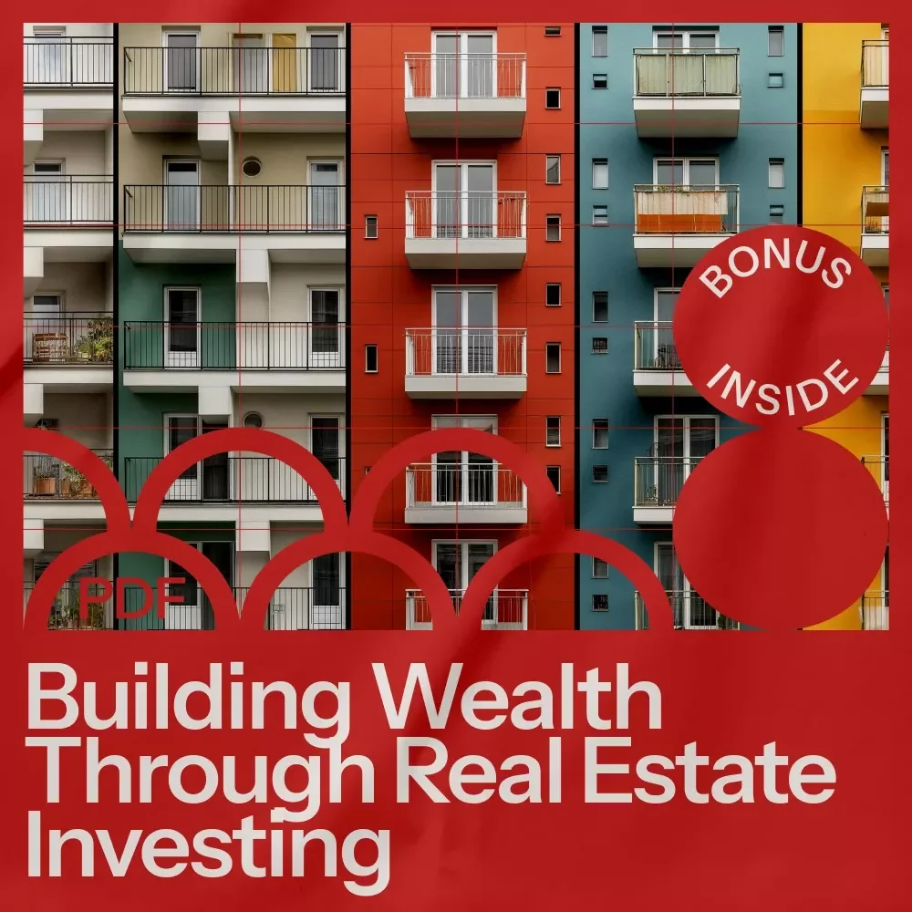 Building Wealth Through Real Estate Investing: A Complete Guide for Beginners to Get Into Real Estate Investing and Grow Your Portfolio