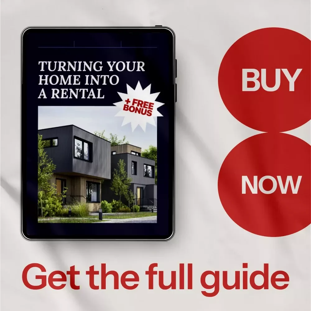 Turning Your Home Into a Rental: A Step-by-Step Guide to Turning Your Property into a Profitable Rental