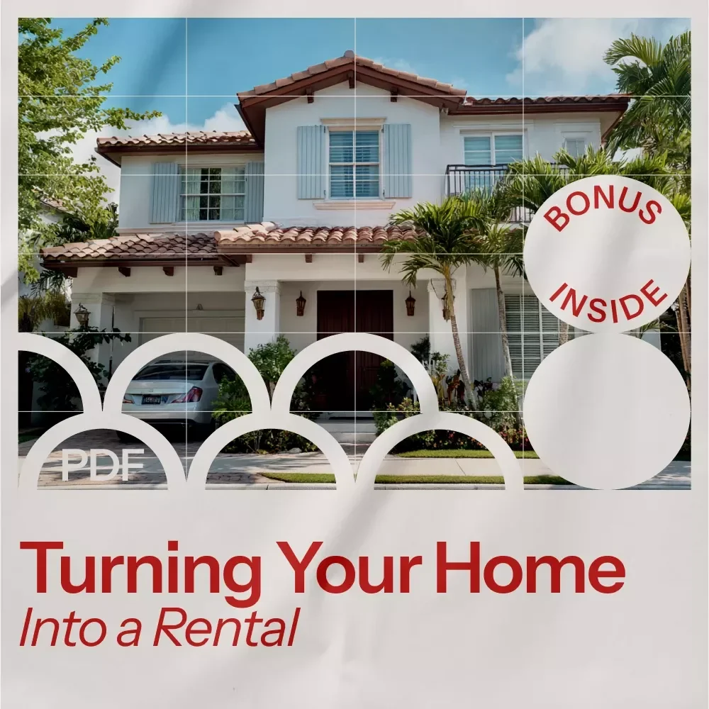 Turning Your Home Into a Rental: A Step-by-Step Guide to Turning Your Property into a Profitable Rental