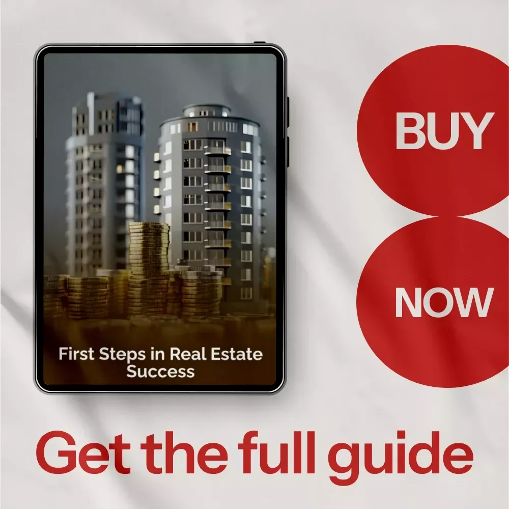 First Steps in Real Estate Success: Your Guide to Getting Started in Property Investment