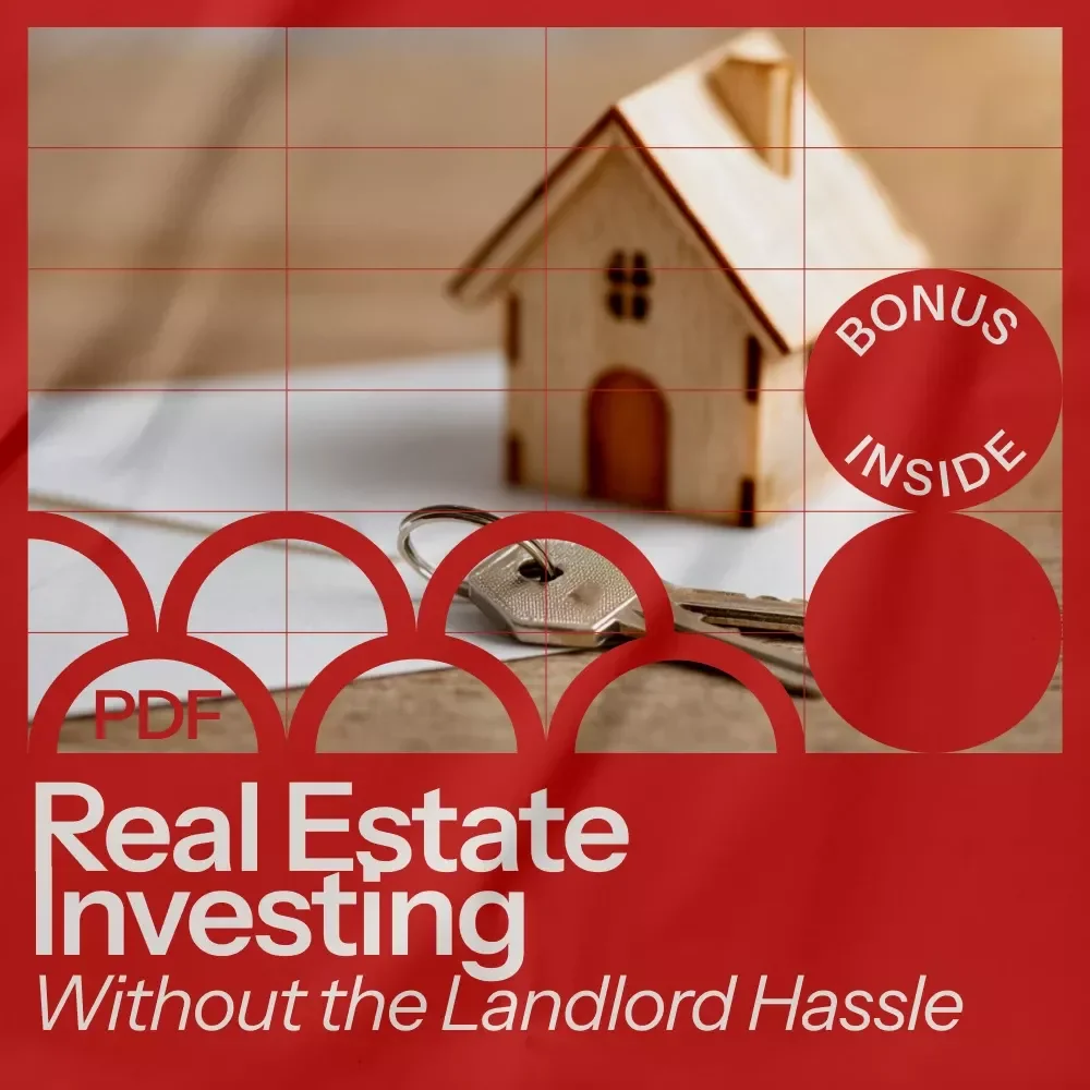 Real Estate Investing Without the Landlord Hassle: The Ultimate Guide to Investing in Real Estate Without Being a Landlord