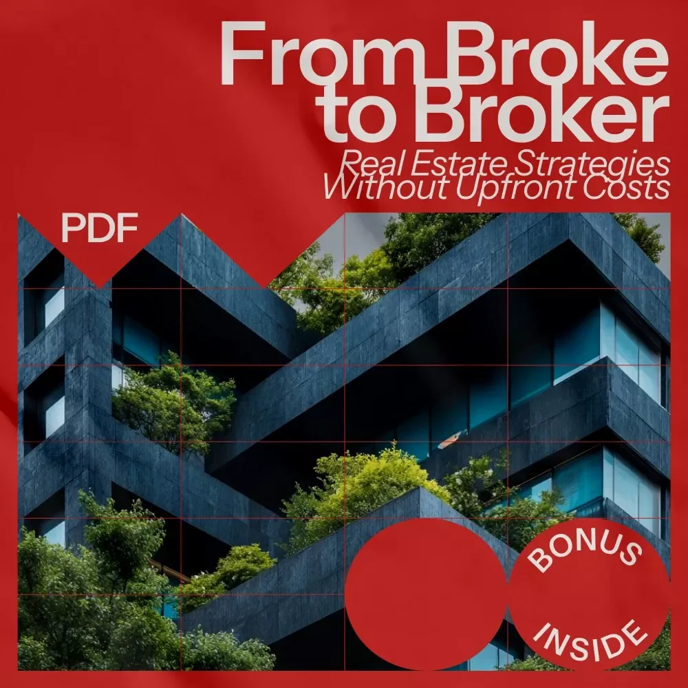 From Broke to Broker: Real Estate Strategies Without Upfront Costs - Learn How to Start Your Real Estate Business Without Money