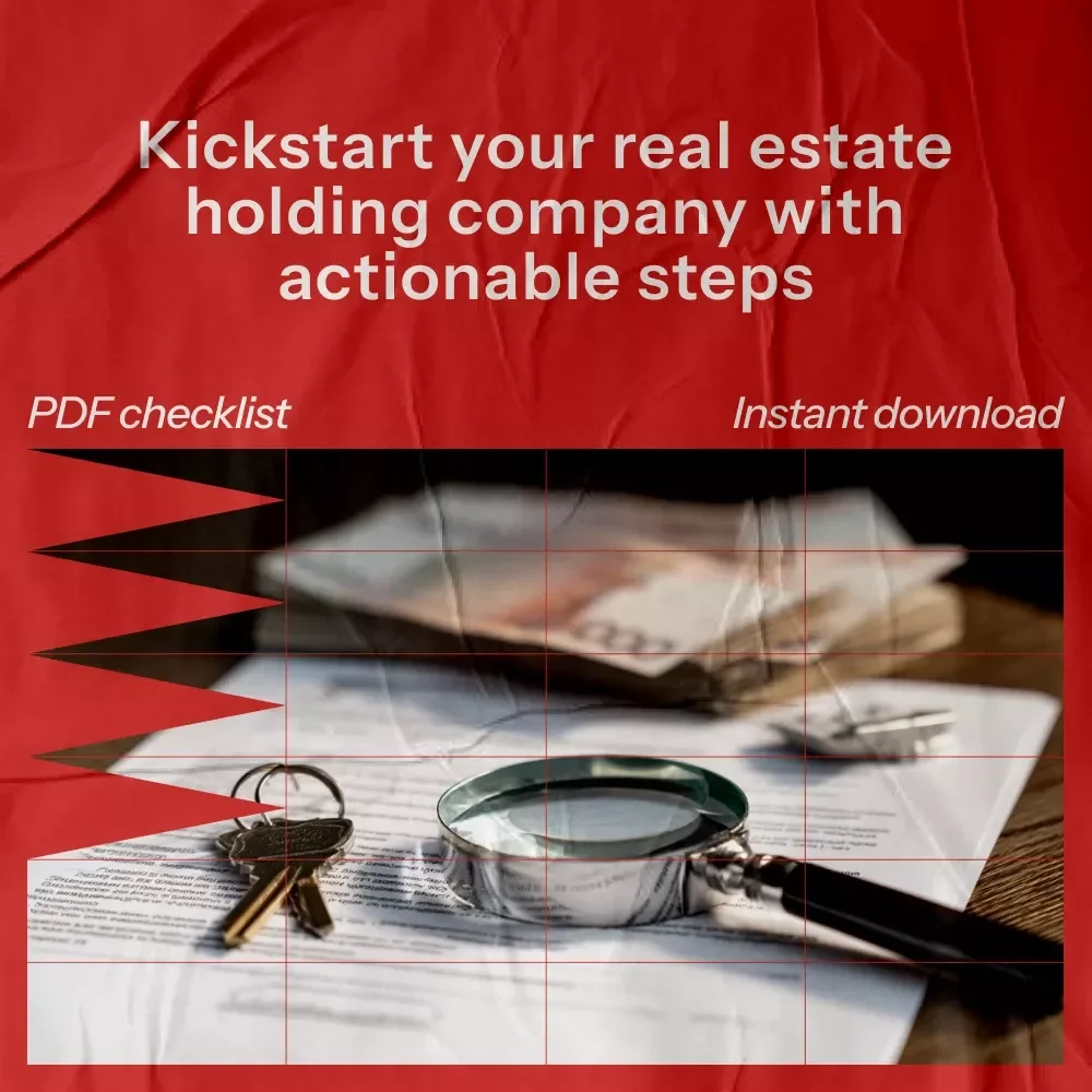 Real Estate Holding Company Kickstart Checklist: How to Start a Real Estate Holding Company